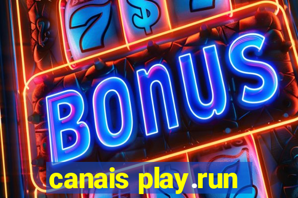 canais play.run